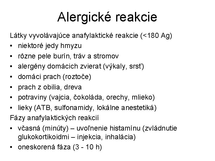 Alergické reakcie Látky vyvolávajúce anafylaktické reakcie (<180 Ag) • niektoré jedy hmyzu • rôzne