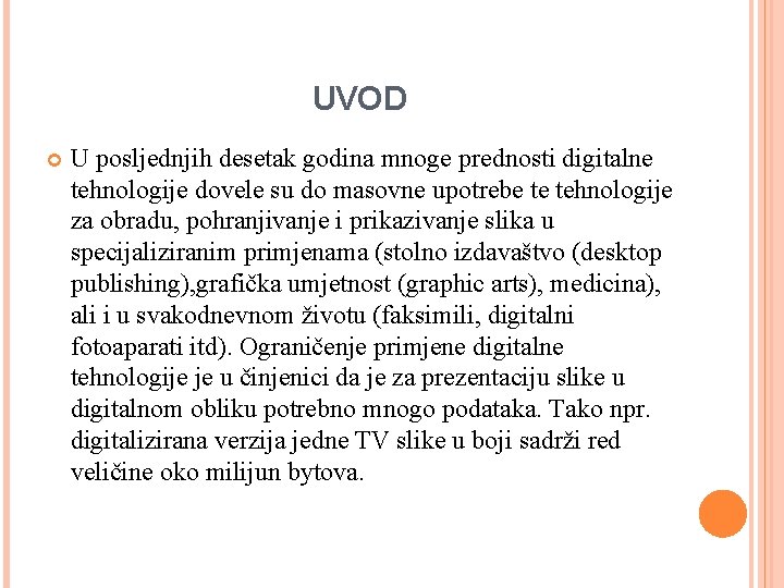 UVOD U posljednjih desetak godina mnoge prednosti digitalne tehnologije dovele su do masovne upotrebe