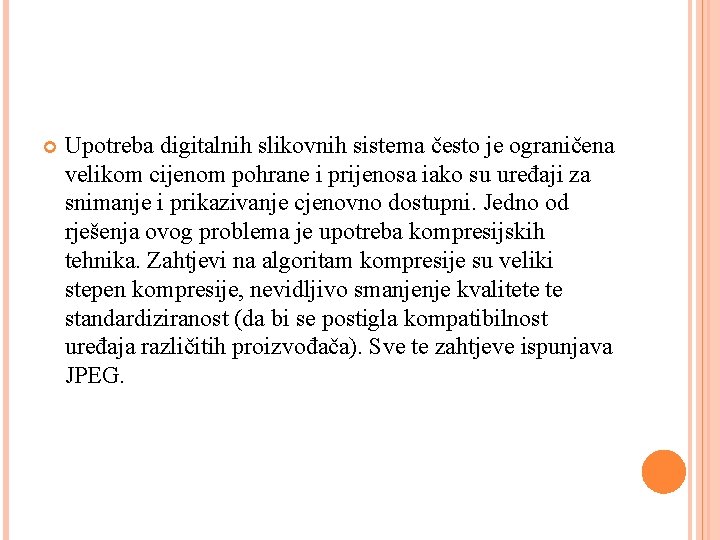  Upotreba digitalnih slikovnih sistema često je ograničena velikom cijenom pohrane i prijenosa iako
