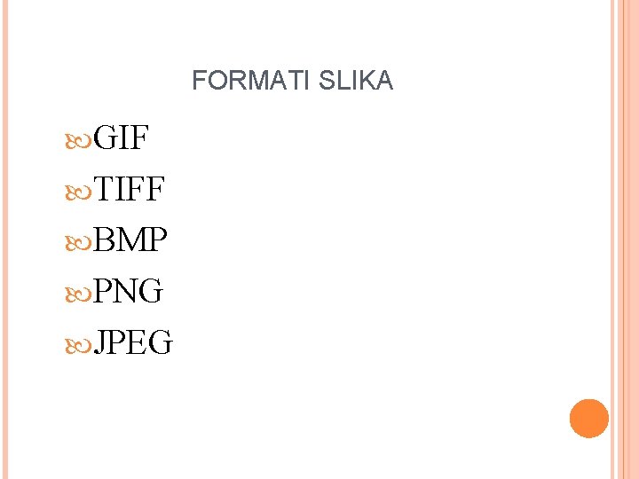 FORMATI SLIKA GIF TIFF BMP PNG JPEG 