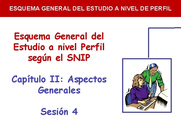 ESQUEMA GENERAL DEL ESTUDIO A NIVEL DE PERFIL Esquema General del Estudio a nivel