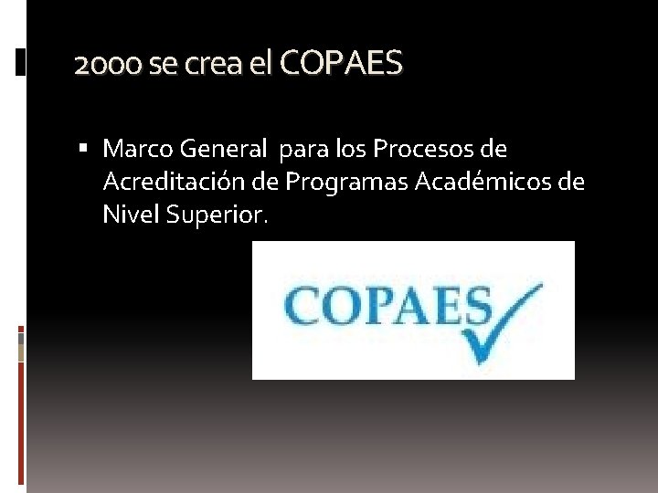 2000 se crea el COPAES Marco General para los Procesos de Acreditación de Programas