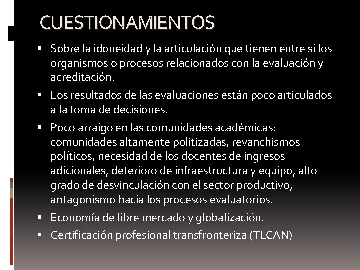 CUESTIONAMIENTOS Sobre la idoneidad y la articulación que tienen entre si los organismos o