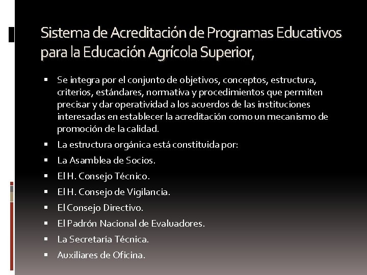 Sistema de Acreditación de Programas Educativos para la Educación Agrícola Superior, Se integra por