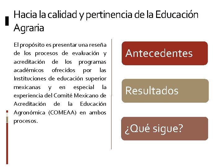 Hacia la calidad y pertinencia de la Educación Agraria El propósito es presentar una