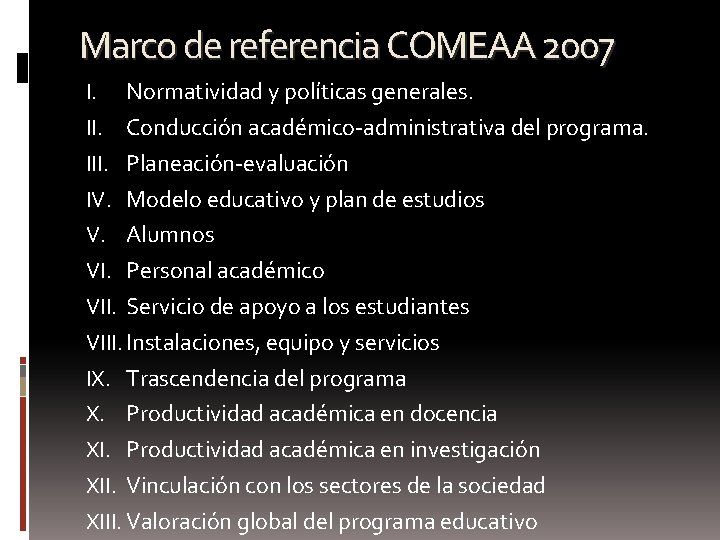 Marco de referencia COMEAA 2007 Normatividad y políticas generales. II. Conducción académico-administrativa del programa.