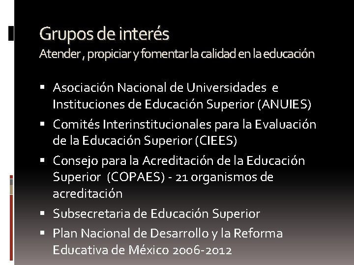 Grupos de interés Atender , propiciar y fomentar la calidad en la educación Asociación