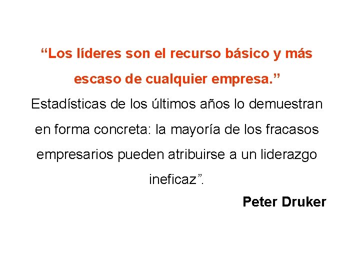 “Los líderes son el recurso básico y más escaso de cualquier empresa. ” Estadísticas