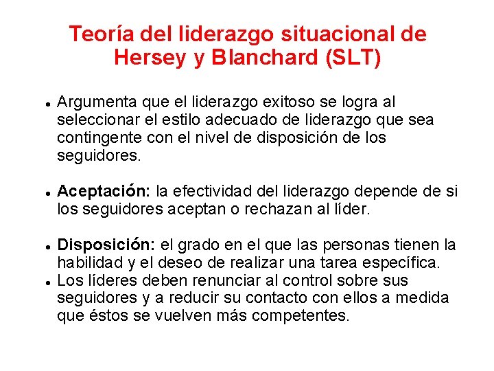 Teoría del liderazgo situacional de Hersey y Blanchard (SLT) l l Argumenta que el