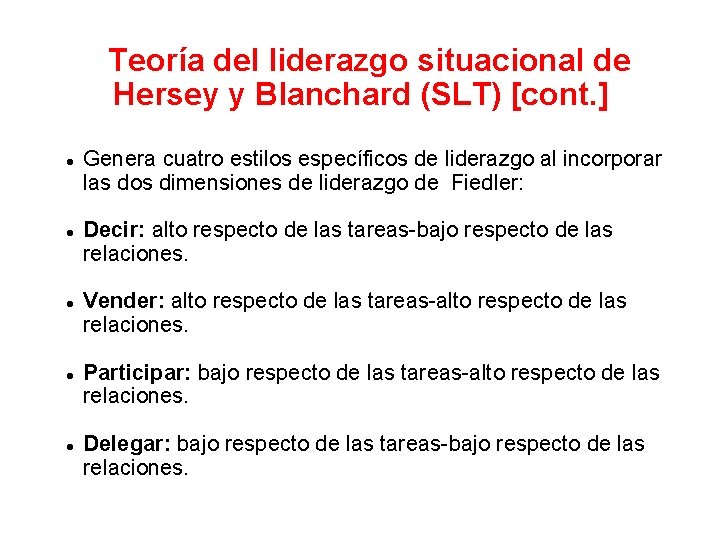 Teoría del liderazgo situacional de Hersey y Blanchard (SLT) [cont. ] l l l