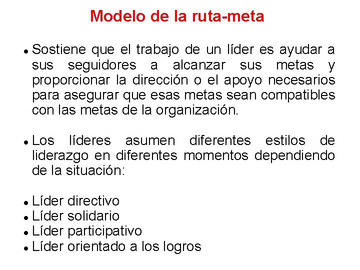 Modelo de la ruta-meta l l Sostiene que el trabajo de un líder es