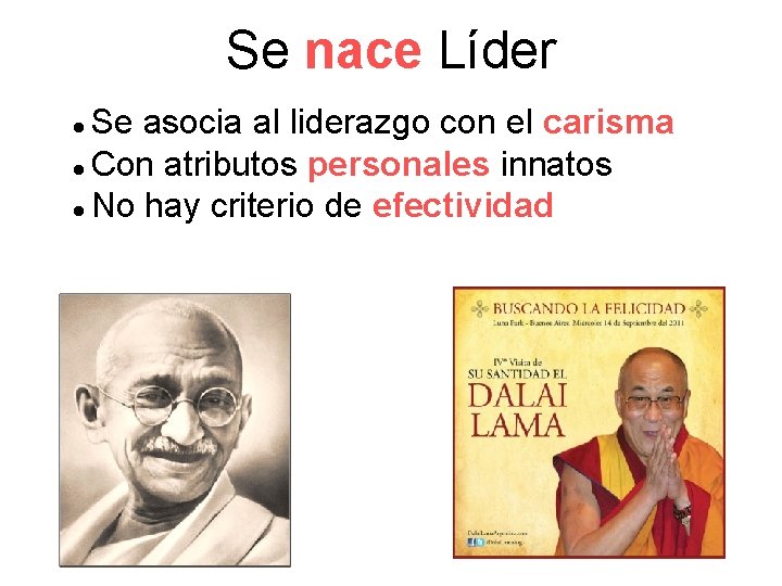 Se nace Líder Se asocia al liderazgo con el carisma l Con atributos personales