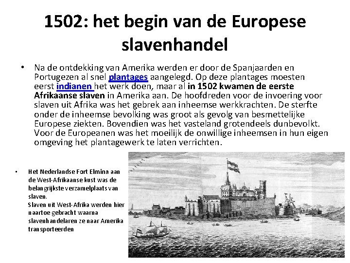 1502: het begin van de Europese slavenhandel • Na de ontdekking van Amerika werden