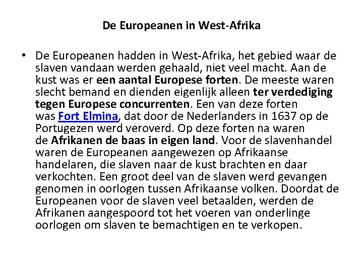 De Europeanen in West-Afrika • De Europeanen hadden in West-Afrika, het gebied waar de