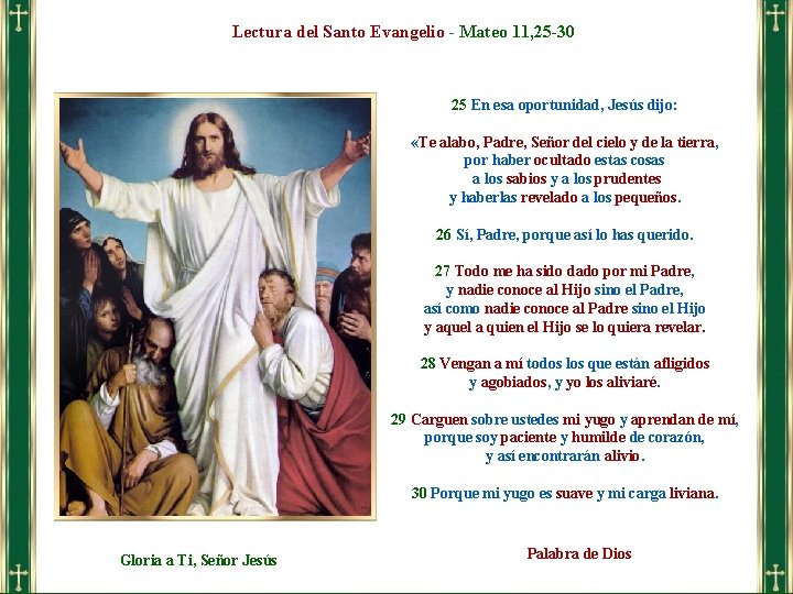 Lectura del Santo Evangelio - Mateo 11, 25 -30 25 En esa oportunidad, Jesús