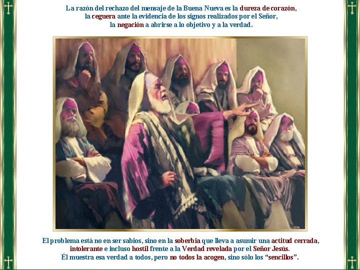 La razón del rechazo del mensaje de la Buena Nueva es la dureza de