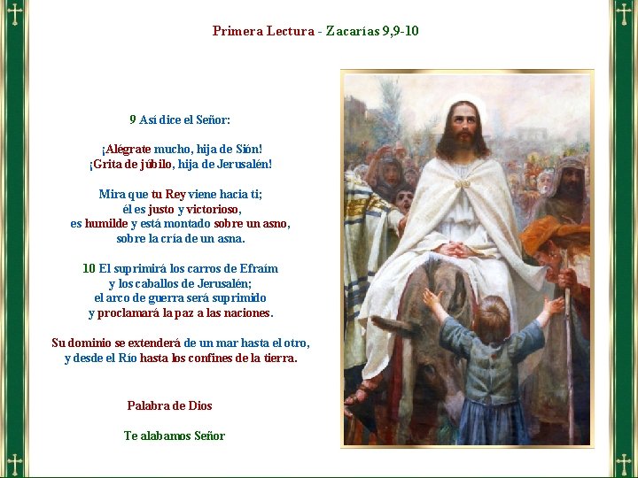 Primera Lectura - Zacarías 9, 9 -10 9 Así dice el Señor: ¡Alégrate mucho,