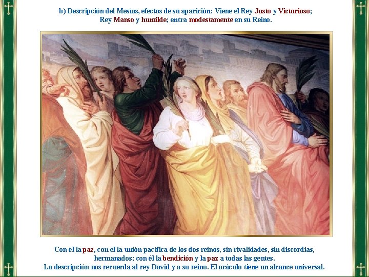 b) Descripción del Mesías, efectos de su aparición: Viene el Rey Justo y Victorioso;