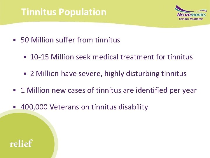 Tinnitus Population § 50 Million suffer from tinnitus § 10 -15 Million seek medical