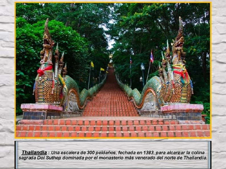 Thailandia : Una escalera de 300 peldaños, fechada en 1383, para alcanzar la colina