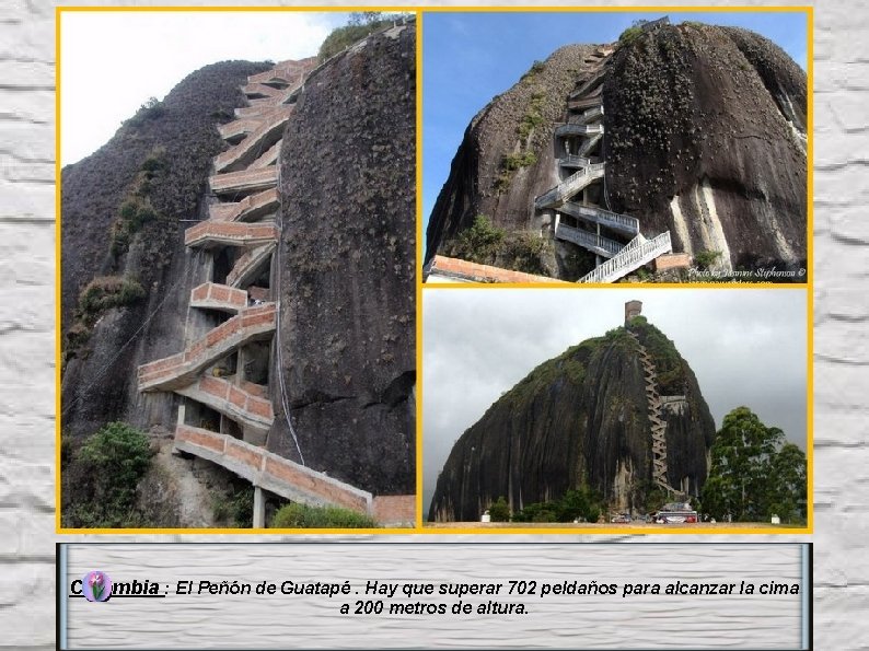 Colombia : El Peñón de Guatapé. Hay que superar 702 peldaños para alcanzar la