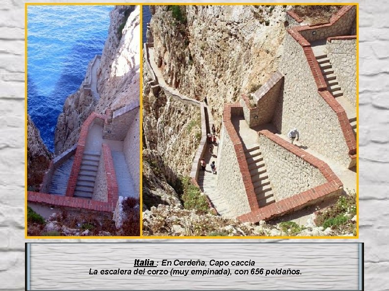Italia : En Cerdeña, Capo caccia La escalera del corzo (muy empinada), con 656
