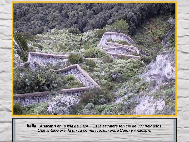 Italia : Anacapri en la isla de Capri. Es la escalera fenicia de 800