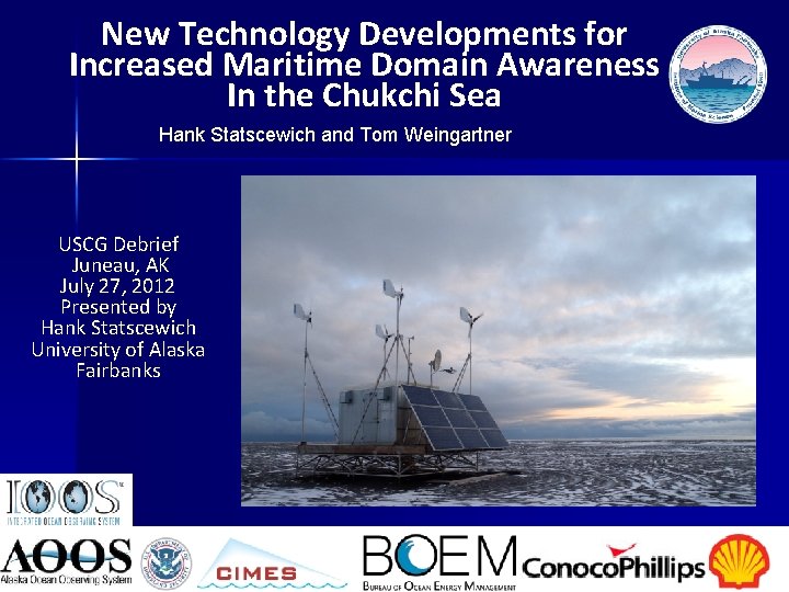 New Technology Developments for Increased Maritime Domain Awareness In the Chukchi Sea Hank Statscewich