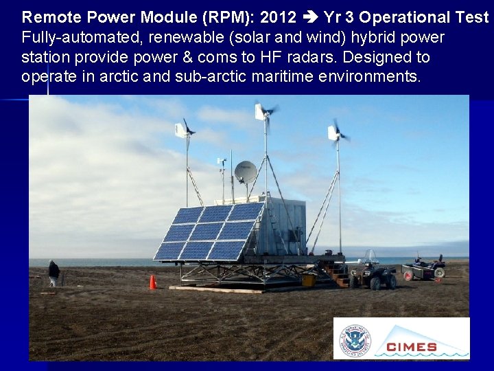 Remote Power Module (RPM): 2012 Yr 3 Operational Test Fully-automated, renewable (solar and wind)