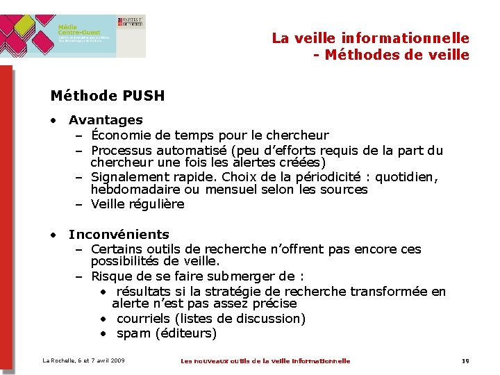 La veille informationnelle - Méthodes de veille Méthode PUSH • Avantages – Économie de La veille informationnelle - Méthodes de veille Méthode PUSH • Avantages – Économie de