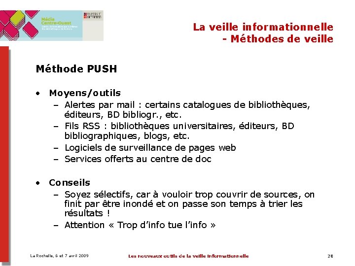 La veille informationnelle - Méthodes de veille Méthode PUSH • Moyens/outils – Alertes par La veille informationnelle - Méthodes de veille Méthode PUSH • Moyens/outils – Alertes par