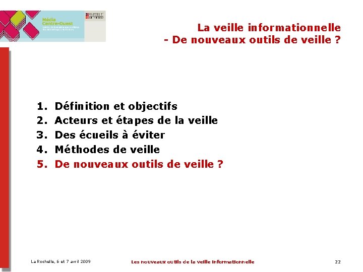 La veille informationnelle - De nouveaux outils de veille ? 1. 2. 3. 4. La veille informationnelle - De nouveaux outils de veille ? 1. 2. 3. 4.