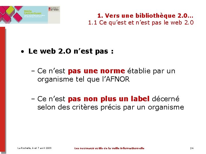1. Vers une bibliothèque 2. 0… 1. 1 Ce qu’est et n’est pas le 1. Vers une bibliothèque 2. 0… 1. 1 Ce qu’est et n’est pas le