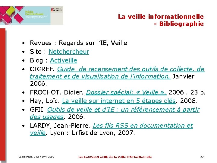 La veille informationnelle - Bibliographie • • Revues : Regards sur l’IE, Veille Site La veille informationnelle - Bibliographie • • Revues : Regards sur l’IE, Veille Site