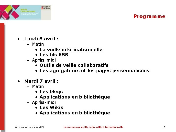 Programme • Lundi 6 avril : – Matin • La veille informationnelle • Les Programme • Lundi 6 avril : – Matin • La veille informationnelle • Les