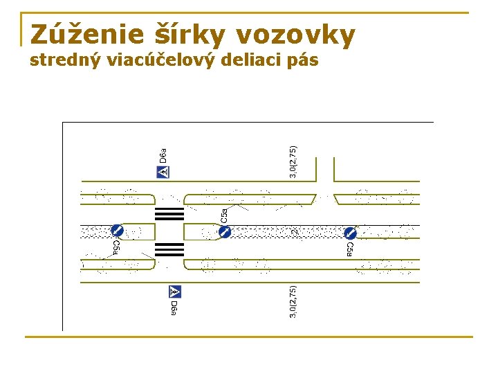 Zúženie šírky vozovky stredný viacúčelový deliaci pás 