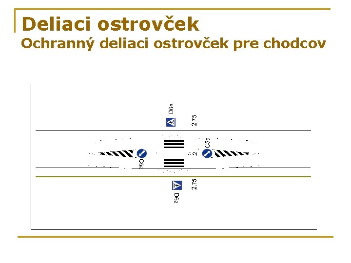 Deliaci ostrovček Ochranný deliaci ostrovček pre chodcov 