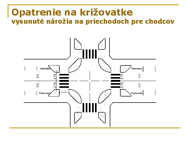 Opatrenie na križovatke vysunuté nárožia na priechodoch pre chodcov 