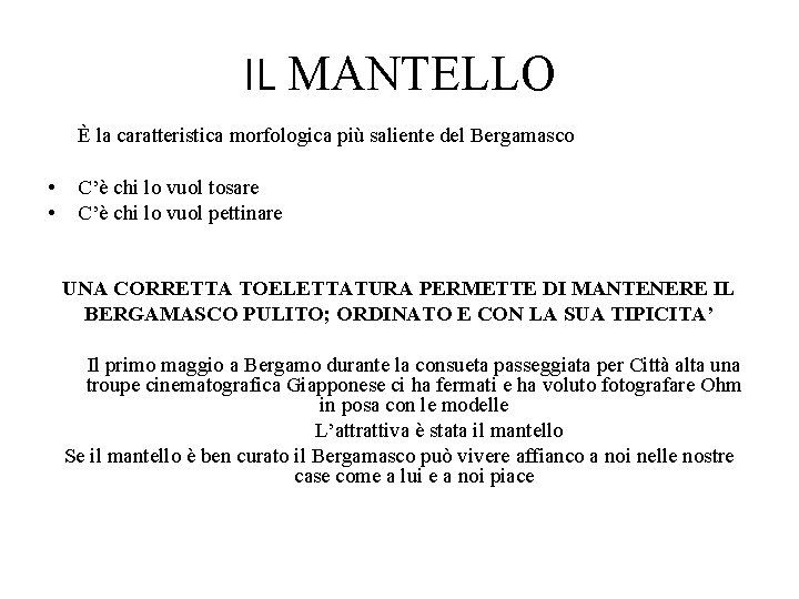 IL MANTELLO È la caratteristica morfologica più saliente del Bergamasco • • C’è chi