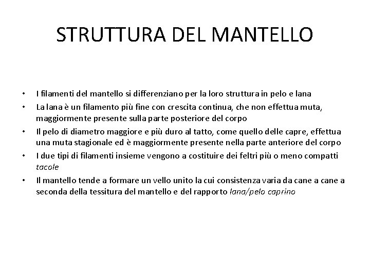 STRUTTURA DEL MANTELLO • • • I filamenti del mantello si differenziano per la