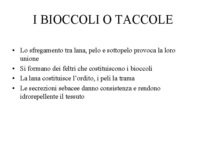 I BIOCCOLI O TACCOLE • Lo sfregamento tra lana, pelo e sottopelo provoca la