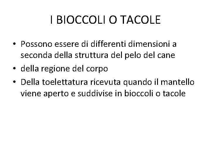 I BIOCCOLI O TACOLE • Possono essere di differenti dimensioni a seconda della struttura