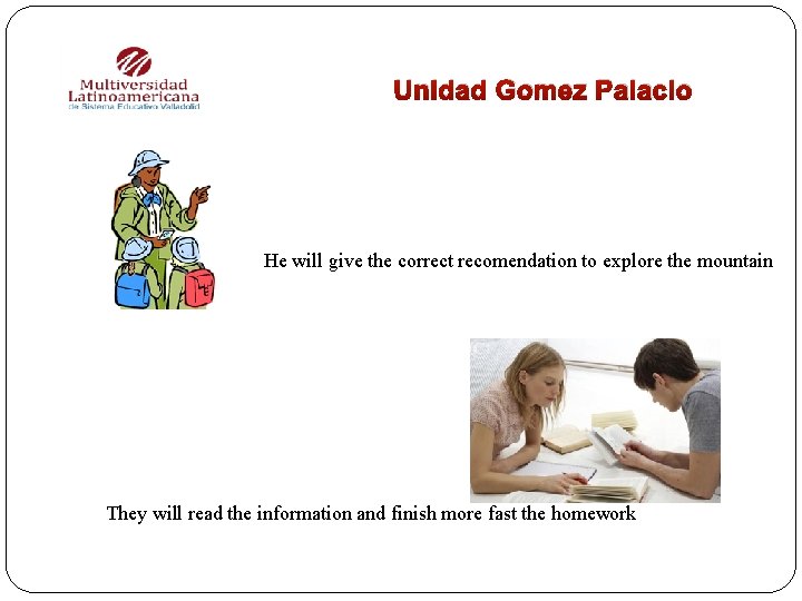 Unidad Gomez Palacio He will give the correct recomendation to explore the mountain They
