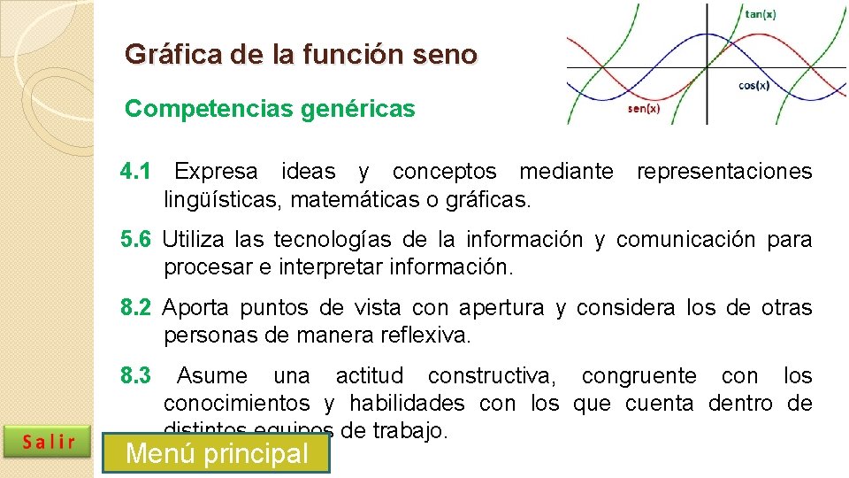 Gráfica de la función seno Competencias genéricas 4. 1 Expresa ideas y conceptos mediante Gráfica de la función seno Competencias genéricas 4. 1 Expresa ideas y conceptos mediante