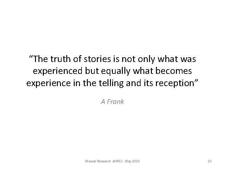 “The truth of stories is not only what was experienced but equally what becomes