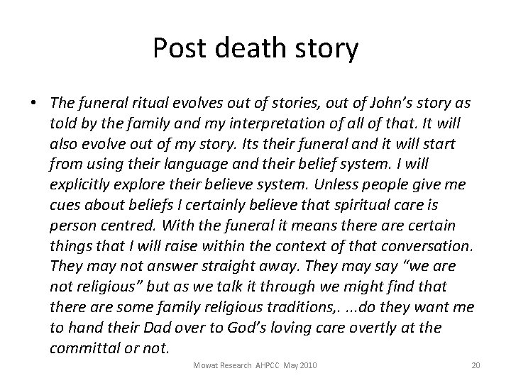 Post death story • The funeral ritual evolves out of stories, out of John’s