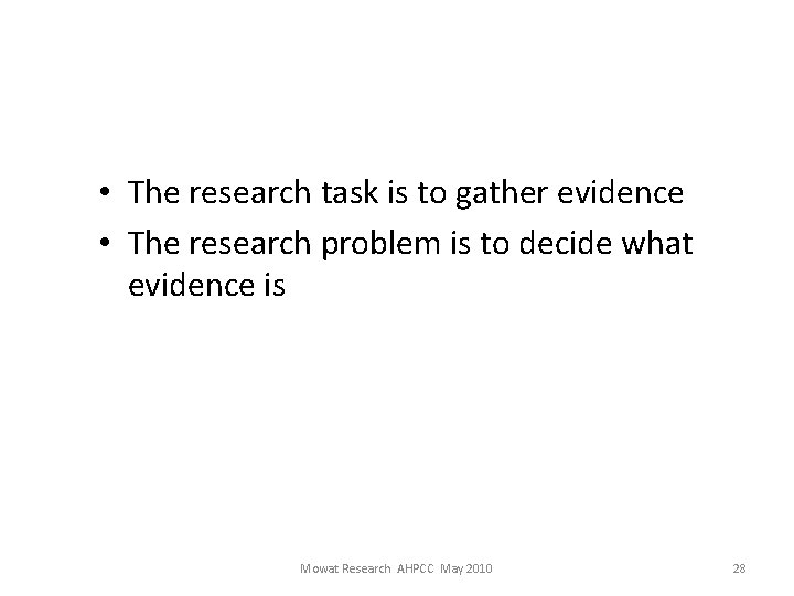  • The research task is to gather evidence • The research problem is