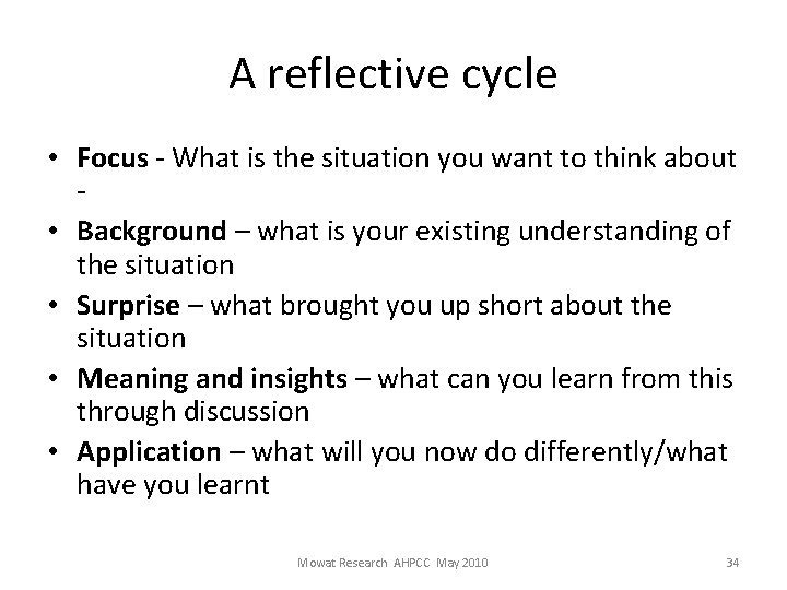 A reflective cycle • Focus - What is the situation you want to think