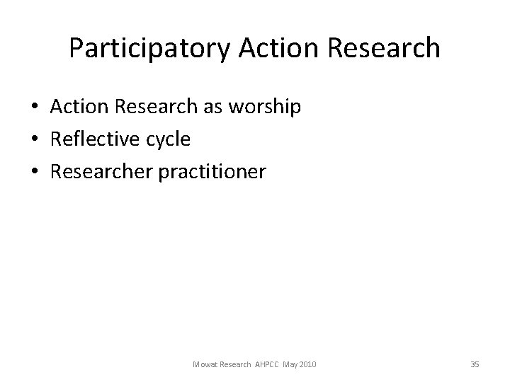 Participatory Action Research • Action Research as worship • Reflective cycle • Researcher practitioner