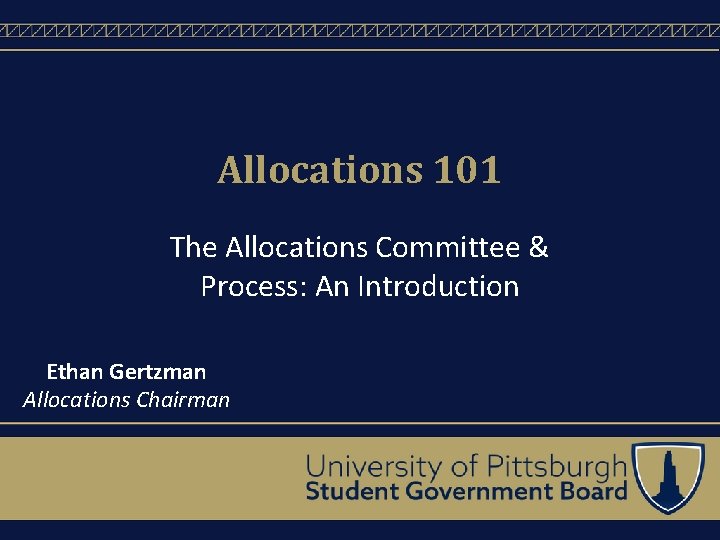 Allocations 101 The Allocations Committee & Process: An Introduction Ethan Gertzman Allocations Chairman 